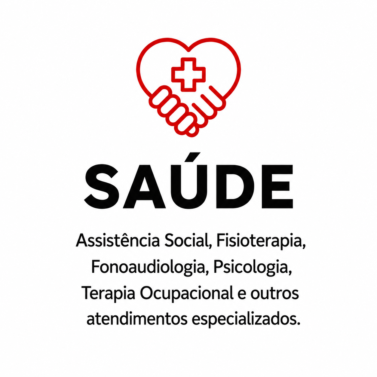Saúde: Assistência Social, Fisioterapia, Fonoaudiologia, Psicologia, Terapia Ocupacional e outros atendimentos especializados